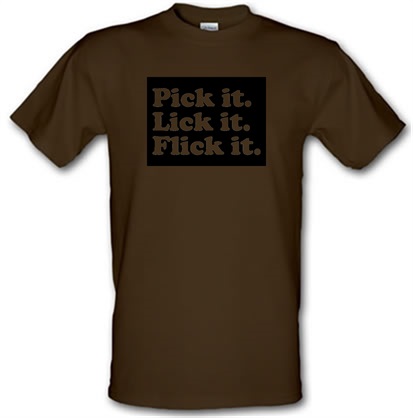 Pick It. Lick It. Flick It. male t-shirt.