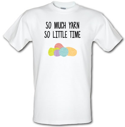 So Much Yarn So Little Time male t-shirt.