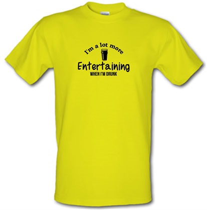 I’m A Lot More entertaining when I’m Drunk male t-shirt.