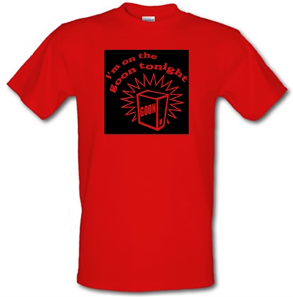 I’m on the goon tonight male t-shirt.