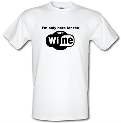 I’m Only Here For The Free Wine male t-shirt.