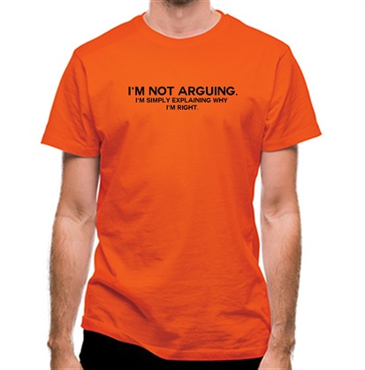 I’m Not Arguing. I’m Simply Explaining Why I’m Right classic fit.