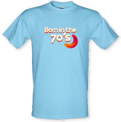 Born In The Seventies male t-shirt.
