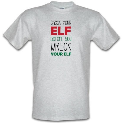 Check Your Elf Before You Wreck Your Elf male t-shirt.