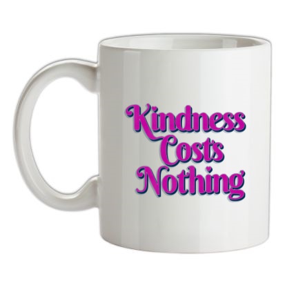 Kindness Costs Nothing mug.