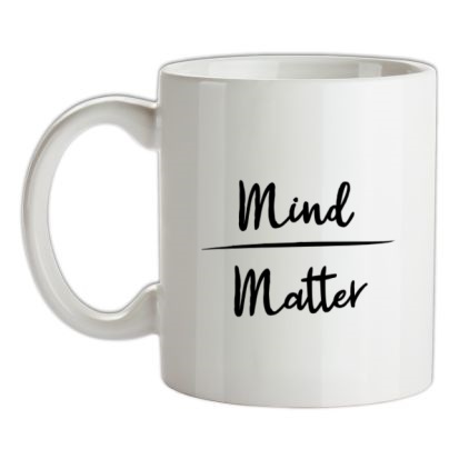 Mind Over Matter mug.