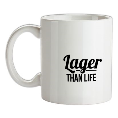 Lager than Life mug.