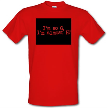 I’m So G I’m Almost H! male t-shirt.