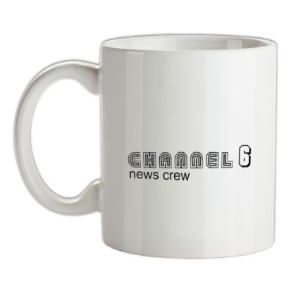 Channel6 news crew mug.