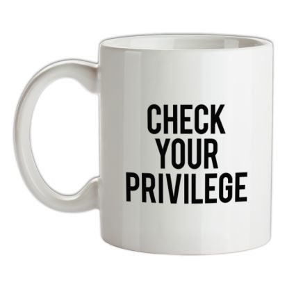 Check Your Privilidge mug.