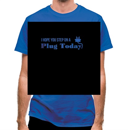 I hope you step on a plug today classic fit.
