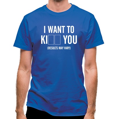 I Want To KI__ You classic fit.