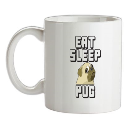 Eat Sleep Pug mug.