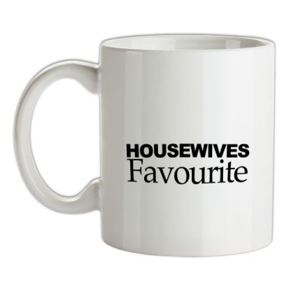 Housewives Favourite mug.