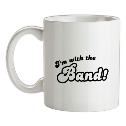 I’m With The Band! mug.