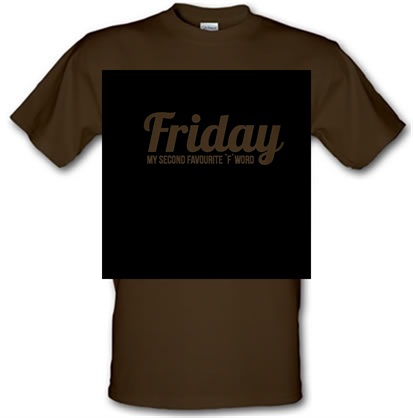 Friday – My Second Favourite `F’ Word male t-shirt.