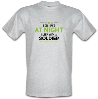 Feel Safe At Night Sleep With A Soldier male t-shirt.
